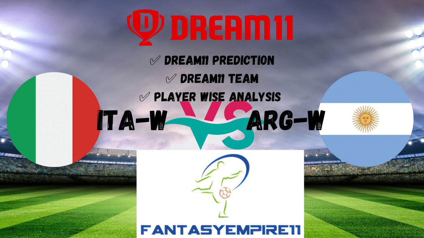 ITA-W VS ARG-W DREAM11 TEAM DREAM11 PREDICTION