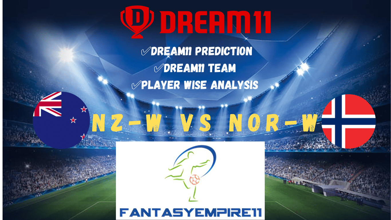 NZ-W VS NOR-W Dream11 Team| Dream11 Prediction