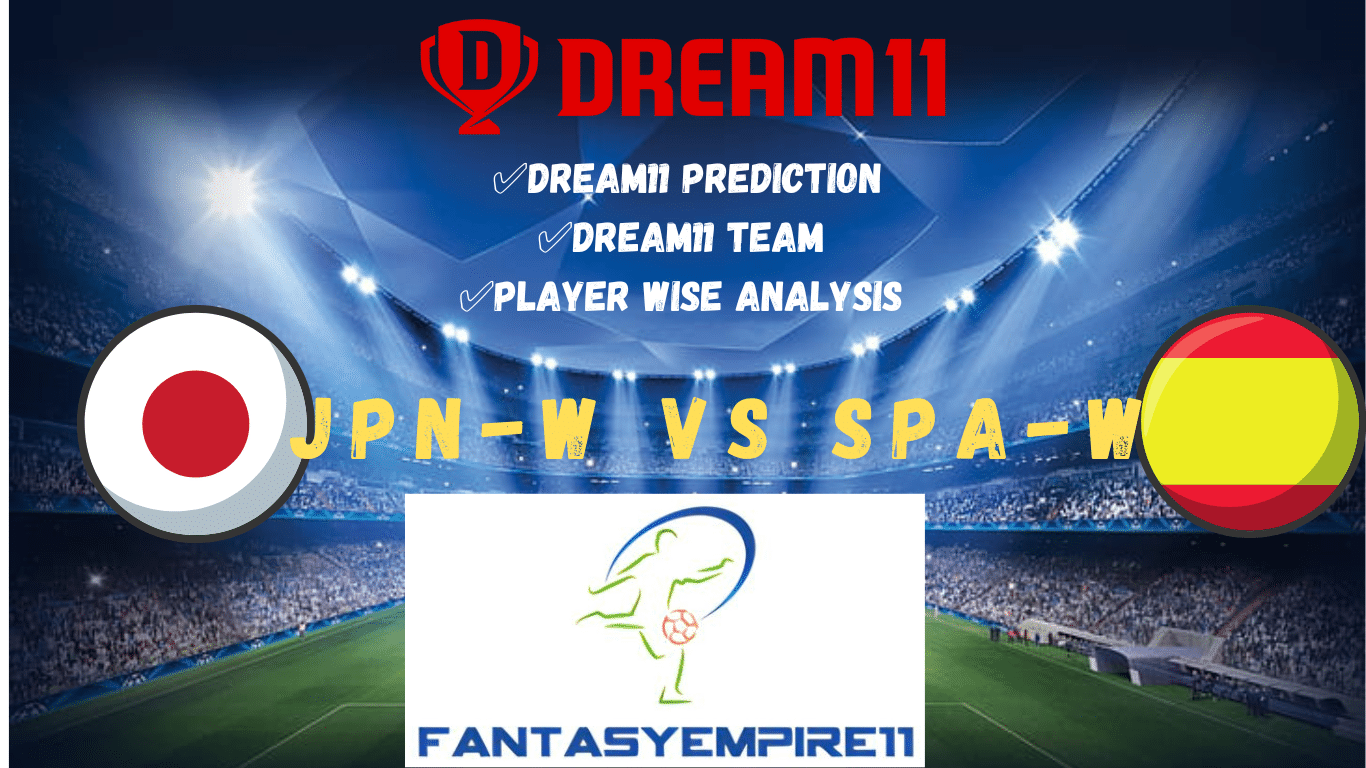 JPN-W VS SPA-W DREAM11 TEAM DREAM11 PREDICTION