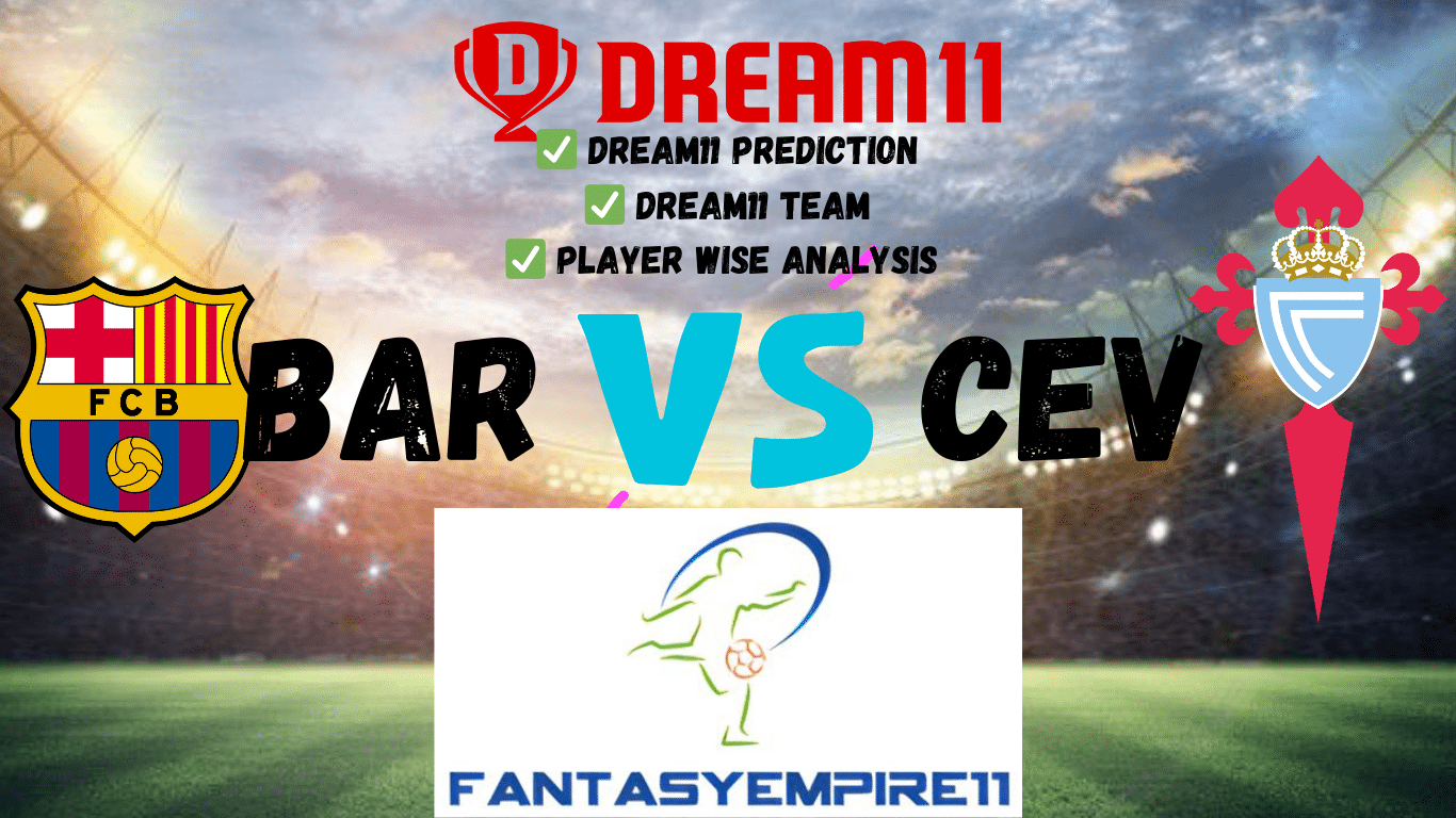 BAR VS CEV DREAM11 TEAM DREAM11 PREDICTION