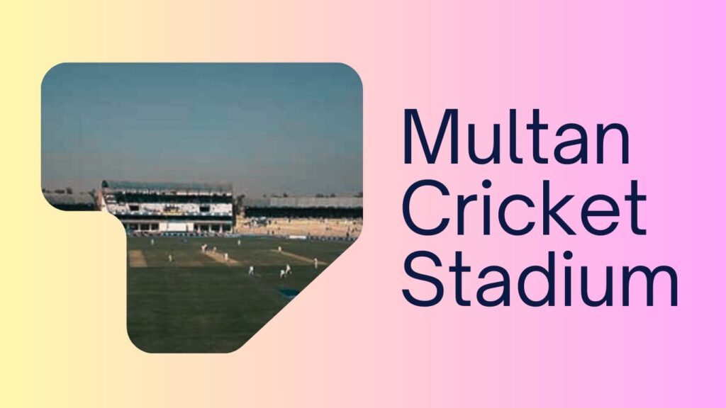 Multan Cricket Stadium Pitch Report | Ground Dimensions | Fantasy Tips