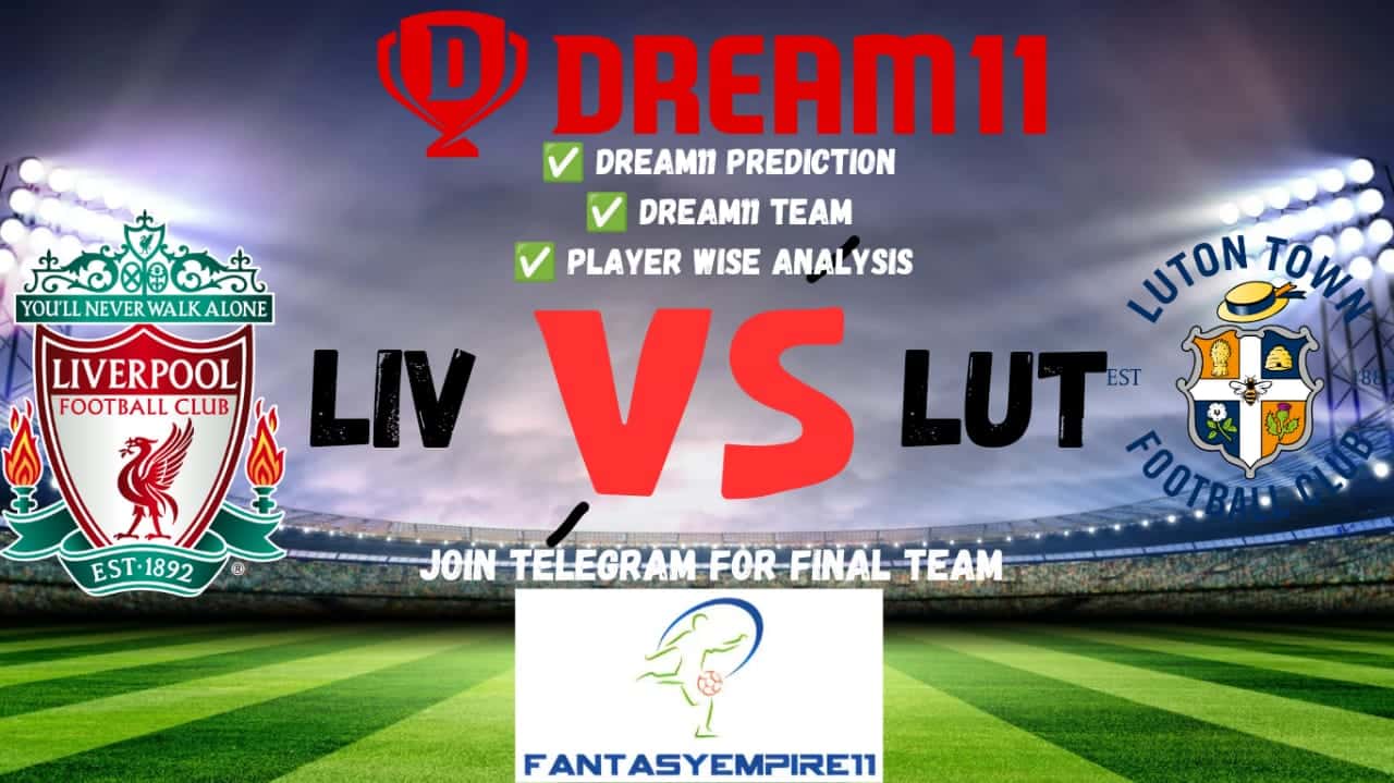LIV VS LUT Dream11 Team Prediction Today| Premier League| Playing11