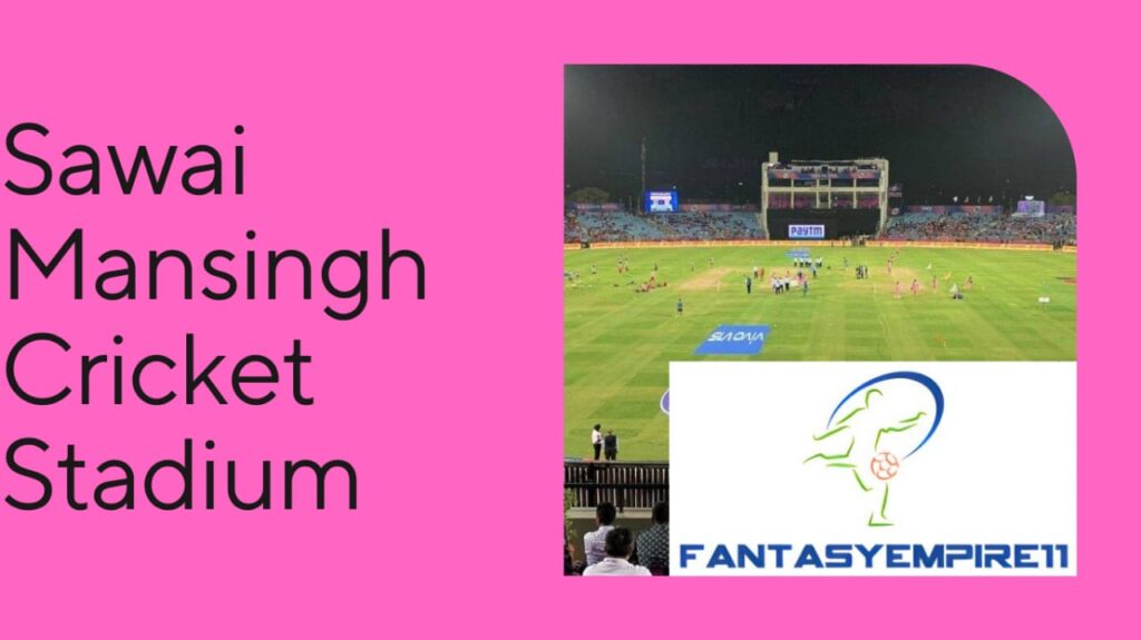 Sawai Mansingh Stadium Pitch Report | Fantasy Tips